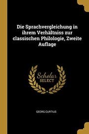 Tapa de Die Sprachvergleichung in Ihrem Verhältniss Zur Classischen Philologie, Zweite Auflage