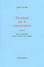 Tapa de Paradoxe sur le conservateur ; précédé de, De la modernité conçue comme une religion