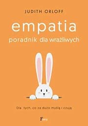 Tapa de Empatia. Poradnik dla wrazliwych. Dla tych, co za duzo mysla i czuja