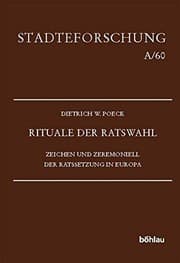 Tapa de Rituale der Ratswahl: Zeichen und Zeremoniell der Ratssetzung in Europa (12. - 18. Jahrhundert)