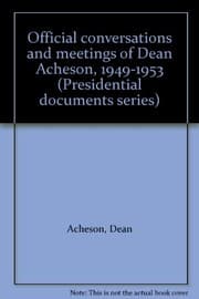 Tapa de Official conversations and meetings of Dean Acheson, 1949-1953