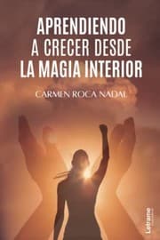 Tapa de Aprendiendo a crecer desde la magia interior