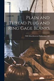 Tapa de Plain and Thread Plug and Ring Gage Blanks; NBS Miscellaneous Publication 100