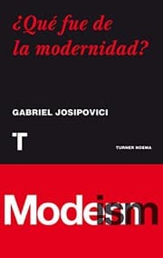 Tapa de ¿Qué fue de la modernidad?