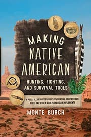 Tapa de Making Native American Hunting, Fighting, and Survival Tools