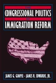 Tapa de Congressional Politics of Immigration Reform, The
