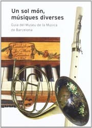 Tapa de UN SOL MON, MUSIQUES DIVERSES. GUIA DEL MUSEU DE LA MUSICA DE BAR CELONA