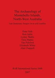 Tapa de ARCHAEOLOGY OF MONTEBELLO ISLANDS, NORTH-WEST AUSTRALIA: LATE QUATERNARY FORAGERS ON...; PETER VETH...ET AL