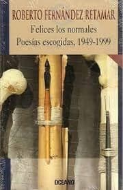 Tapa de Felices Los Normales Poesas Escogidas, 1949-1999 (Intemporales)