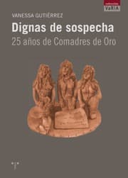 Tapa de Dignas de sospecha. 25 años de comadres de oro