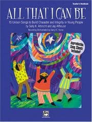 Tapa de All That I Can Be - 15 Unison Songs to Build Character and Integrity in Young People