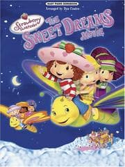 Tapa de Strawberry Shortcake- The Sweet Dreams Movie (Easy Piano Songbook) (Strawberry Shortcake (Alfred Publishing))