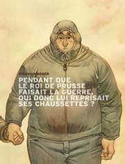 Tapa de Pendant que le roi de Prusse faisait la guerre, qui donc lui reprisait ses chaussettes ?