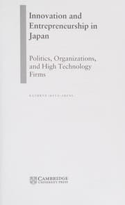 Tapa de INNOVATION AND ENTREPRENEURSHIP IN JAPAN: POLITICS, ORGANIZATIONS AND HIGH TECHNOLOGY FIRMS