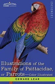Tapa de Illustrations of the Family of Psittacidae : Or Parrots