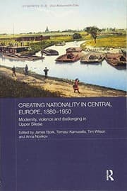 Tapa de Creating Nationality in Central Europe, 1880-1950