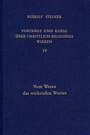 Tapa de Vorträge und Kurse über christlich-religiöses Wirken, Bd.4, Vom Wesen des wirkenden Wortes