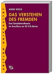 Tapa de Das Verstehen des Fremden: eine Simulationstheorie im Anschluss an W.V.O. Quine