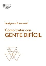 Tapa de Cómo Tratar con Gente Difícil. Serie Inteligencia Emocional HBR (Dealing with Difficult People Spanish Edition)