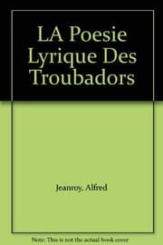 Tapa de LA Poesie Lyrique Des Troubadors