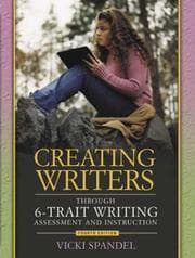 Tapa de Creating Writers Through 6-Trait Writing Assessment and Instruction