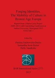 Tapa de Forging Identities : the Mobility of Culture in Bronze Age Europe : Report from a Marie Curie Project 2009-2012 with Concluding Conference at Aarhus University, Moesgaard 2012