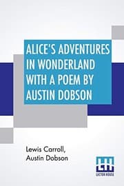 Tapa de Alice's Adventures In Wonderland With A Poem By Austin Dobson