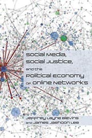 Tapa de Social Media, Social Justice, and the Political Economy of Online Networks