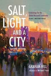 Tapa de Salt, Light, and a City, Second Edition : Ecclesiology for the Global Missional Community