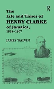 Tapa de Life and Times of Henry Clarke of Jamaica, 1828-1907