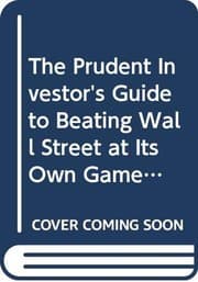 Tapa de The Prudent Investor's Guide to Beating Wall Street at Its Own Game, 2/e