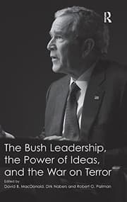Tapa de The Bush leadership, the power of ideas, and the war on terror