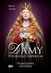 Tapa de Damy polskiego imperium Prawdziwe historie