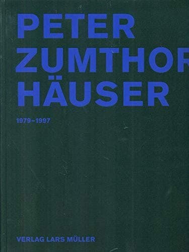 Tapa de Peter Zumthor, Häuser, 1979-1997