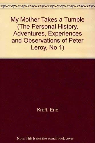 Tapa de My Mother Takes a Tumble (The Personal History, Adventures, Experiences and Observations of Peter Leroy, No 1)