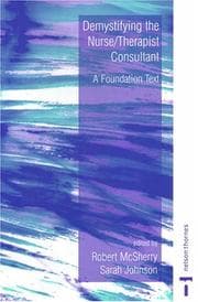 Tapa de DEMYSTIFYING THE NURSE/THERAPIST CONSULTANT: A FOUNDATION TEXT; ED. BY ROB MCSHERRY