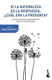 Tapa de Si la naturaleza es la respuesta, ¿cuál era la pregunta?