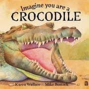 Tapa de Imagine You Are a Crocodile (Imagine You Are A...)