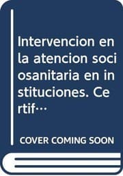 Tapa de Intervención en la atención sociosanitaria en instituciones. Certificados de profesionalidad. Atención sociosanitaria a pesonas dependientes en instituciones sociales