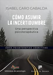 Tapa de Cómo asumir la incertidumbre. Una perspectiva psicoterapéutica