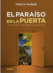 Tapa de El paraíso en la puerta. Ensayo sobre una alegría que perturba