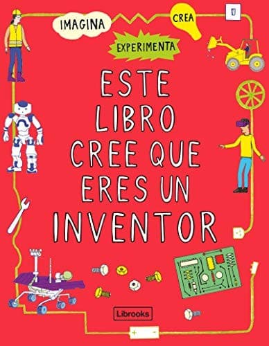 Tapa de Este libro cree que eres un inventor