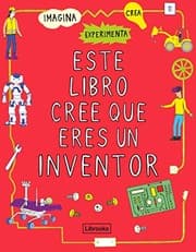 Tapa de Este libro cree que eres un inventor