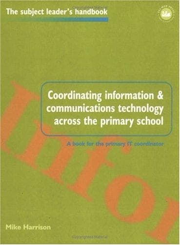 Tapa de Coordinating information and communications technology across the primary school