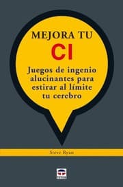 Tapa de MEJORA TU CI. JUEGOS DE INGENIO ALUCINANTES PARA ESTIRAR AL LÍMITE TU CEREBRO.