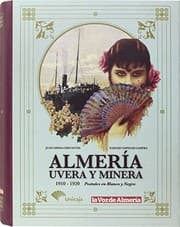 Tapa de Almería, uvera y minera. Postales en blanco y negro. 1910-1920