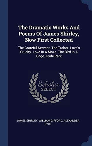 Tapa de Dramatic Works and Poems of James Shirley, Now First Collected