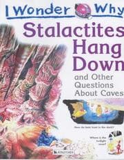 Tapa de I Wonder Why Stalactites Hang Down and Other Questions About Caves (I Wonder Why Series)