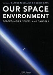 Tapa de Our Space Environment, Opportunities, Stakes and Dangers