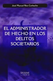 Tapa de Administrador de hecho en los delitos societarios, el